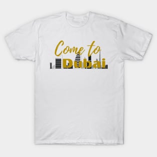 Dubai, come to Dubai T-Shirt